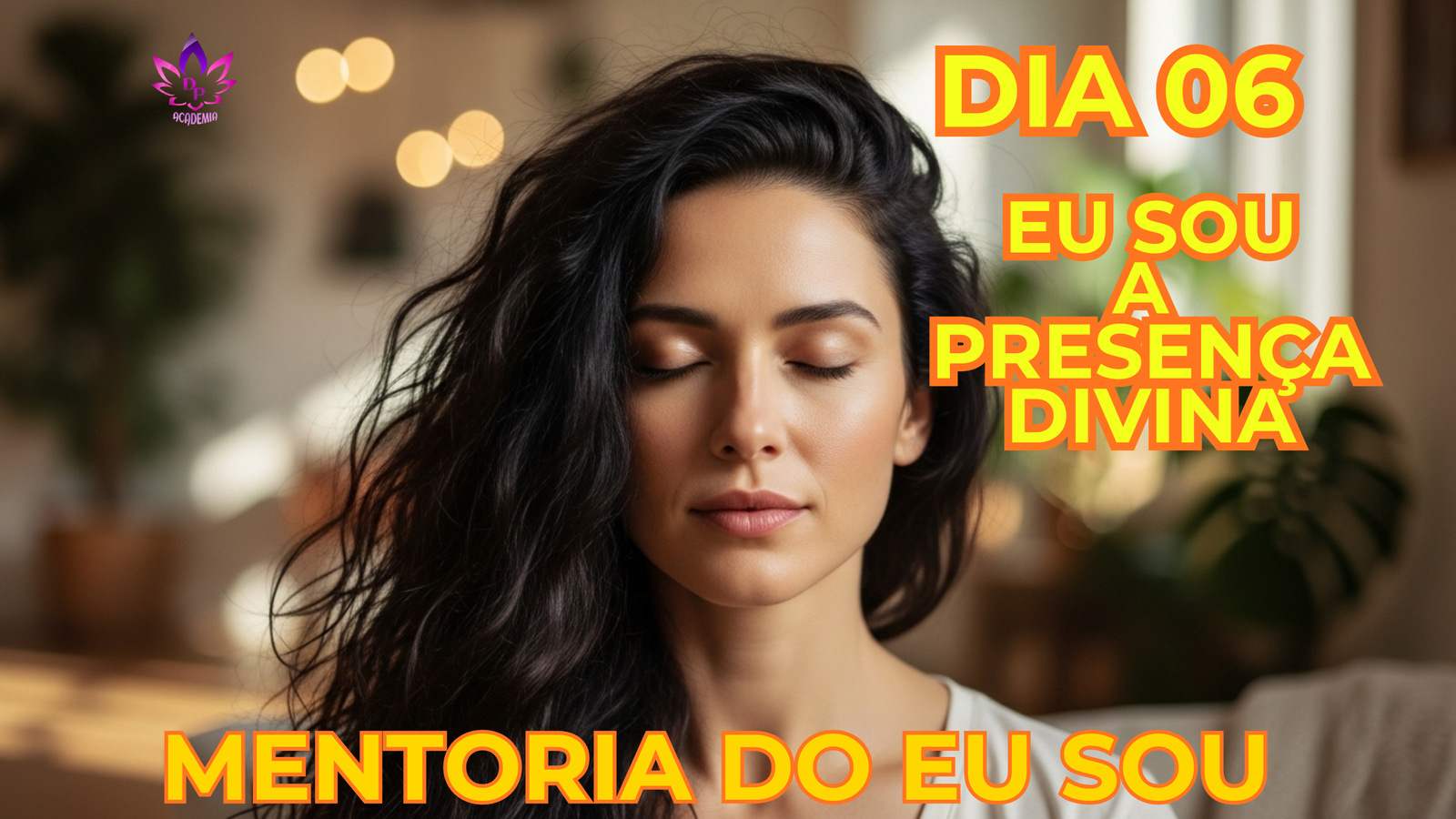 Mentoria do Eu Sou – Dia 06: Manifestação da presença divina e o plano de perfeição na Terra em 2026.