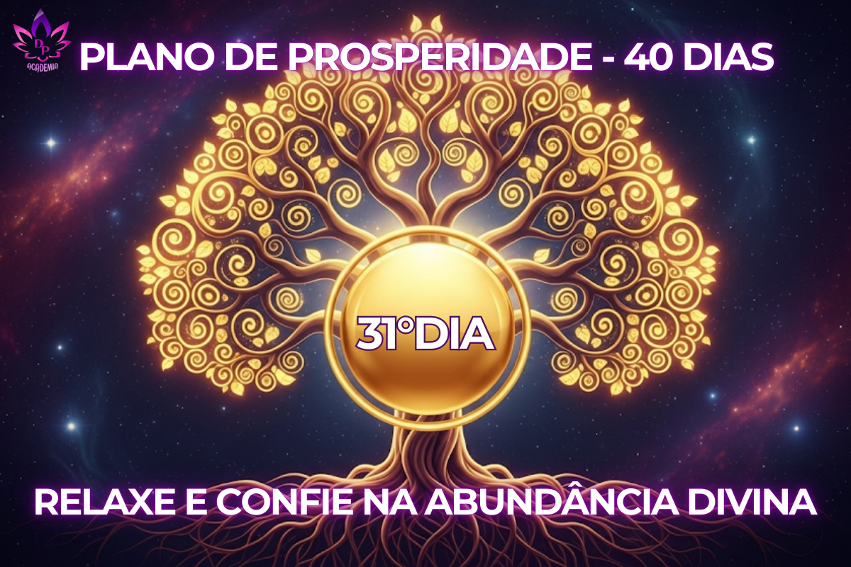 "Imagem do Plano de Prosperidade de 40 Dias, com uma árvore dourada. O texto sobreposto indica 'Dia 31' e o tema 'A Abundância Infinita de Deus é Sua Realidade'."