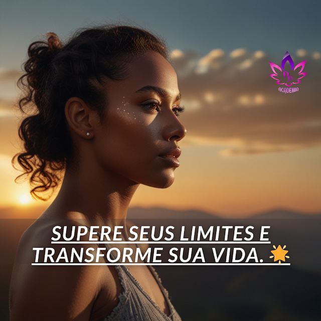 Mulher serena de perfil olhando para o horizonte iluminado pelo sol, com o texto "Supere seus limites e transforme sua vida". A imagem ilustra o poder da neuroplasticidade para descobrir seu potencial oculto.