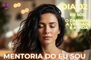 Mentoria do Eu Sou Dia 2 - O Caminho, a Verdade e a Vida (2026)