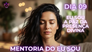 Mentoria do Eu Sou Dia 9 - A Paz de Saint Germain, Eletromagnetismo e Ressonância Mórfica.